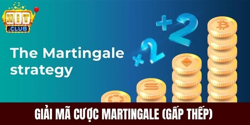 Giải mã cược Martingale (Gấp thếp)